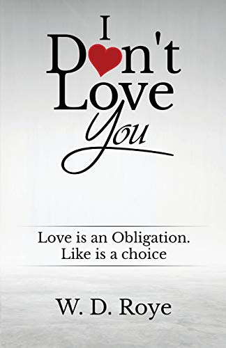 Stock image for I Don't Love You: Love is an obligation. Like is a choice. for sale by GreatBookPrices