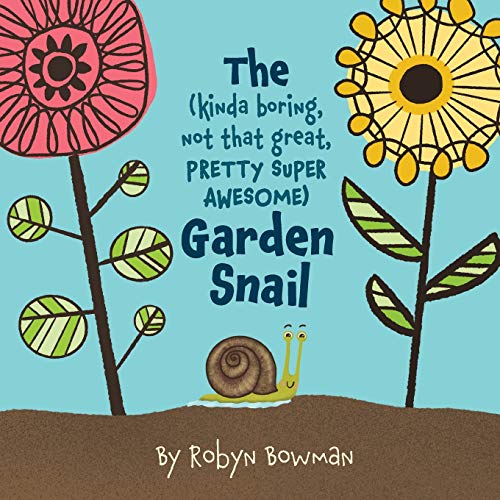 Imagen de archivo de The (Kinda Boring, Not That Great, Pretty Super Awesome) Garden Snail a la venta por GF Books, Inc.