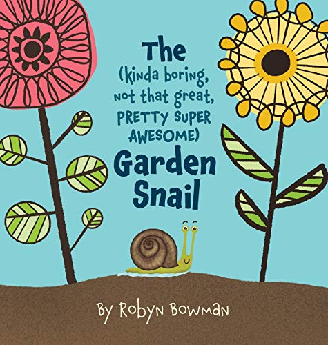 Imagen de archivo de The (Kinda Boring, Not That Great, Pretty Super Awesome) Garden Snail a la venta por Books From California
