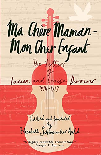 Stock image for Ma Ch re Maman  Mon Cher Enfant: The Letters of Lucien and Louise Durosoir, 1914-1919 for sale by GoldBooks