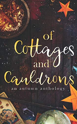 Beispielbild fr Of Cottages and Cauldrons: An Autumn Anthology zum Verkauf von Irish Booksellers