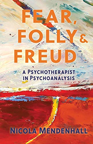 Stock image for Fear, Folly and Freud: A Psychotherapist in Psychoanalysis for sale by Russell Books