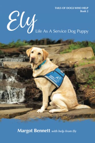 Stock image for Ely, Life As A Service Dog Puppy (Tails Of Dogs Who Help) for sale by Irish Booksellers