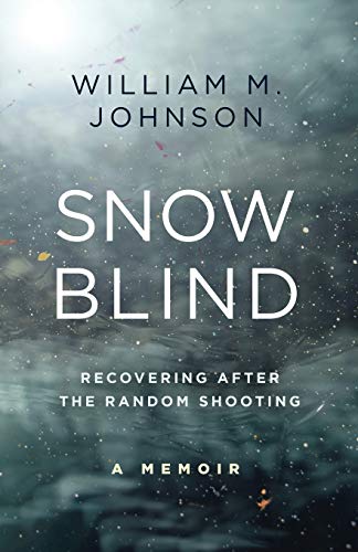 9781735802138: Snow Blind: Recovering After the Random Shooting