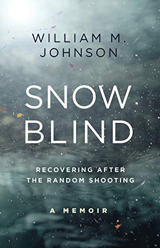 Stock image for Snow Blind: Recovering After the Random Shooting for sale by BooksRun