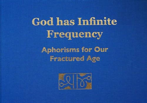 Imagen de archivo de God has Infinite Frequency: Aphorisms for Our Fractured Age a la venta por HPB-Emerald