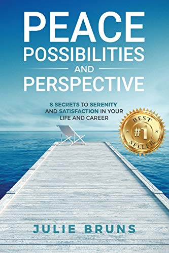 Stock image for Peace, Possibilities and Perspective: 8 Secrets to Serenity and Satisfaction in Your Life and Career for sale by Decluttr