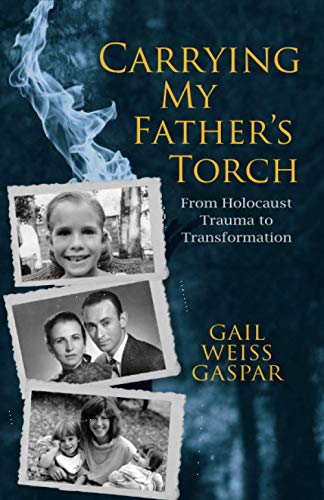 Imagen de archivo de Carrying My Father's Torch: From Holocaust Trauma to Transformation a la venta por WorldofBooks