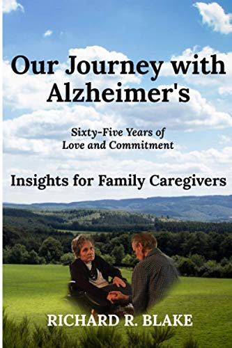 Stock image for Our Journey with Alzheimer's: Sixty-Five Years of Love and Commitment, Insights for Family Caregivers for sale by Book Deals