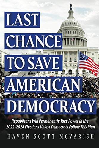 Stock image for Last Chance to Save American Democracy: Republicans Will Permanently Take Power in the 2022-2024 Elections Unless Democrats Follow This Plan for sale by Books From California