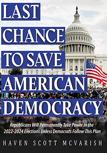 Stock image for Last Chance to Save American Democracy: Republicans Will Permanently Take Power in the 2022-2024 Elections Unless Democrats Follow This Plan for sale by Lucky's Textbooks