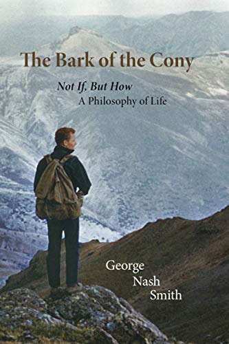 Beispielbild fr The Bark of the Cony: Not If, But How a philosophy of life zum Verkauf von Books From California