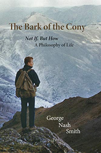 Imagen de archivo de The Bark of the Cony: Not If, But How a philosophy of life a la venta por Books From California