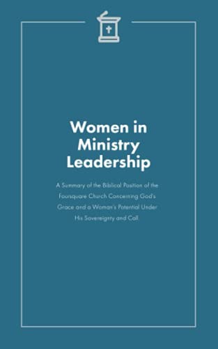 Beispielbild fr Women in Ministry Leadership: A Summary of the Biblical Position of the Foursquare Church Concerning Gods Grace and a Womans Potential Under His Sovereignty and Call. zum Verkauf von ThriftBooks-Atlanta