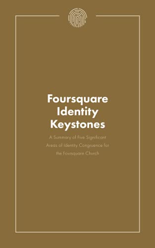 Stock image for Foursquare Identity Keystones: A summary of five significant areas of identity congruence for the Foursquare Church. for sale by GF Books, Inc.