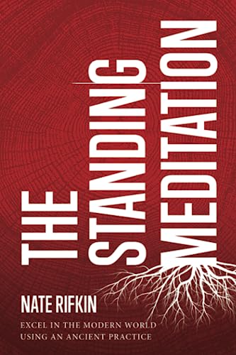 Stock image for The Standing Meditation: Excel In The Modern World Using An Ancient Practice for sale by Goodwill of Colorado