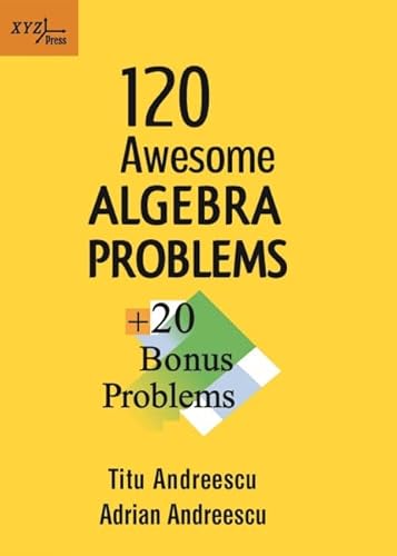 Imagen de archivo de 120 Awesome Algebra Problems + 20 Bonus Problems a la venta por PBShop.store US