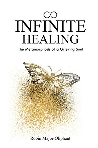 Stock image for Infinite Healing: The Metamorphosis of a Grieving Soul for sale by SecondSale