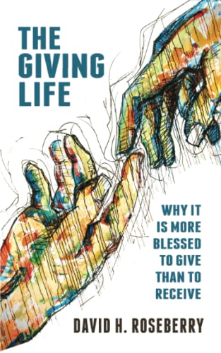 Stock image for The Giving Life: Why It Is More Blessed to Give Than to Receive for sale by HPB-Movies