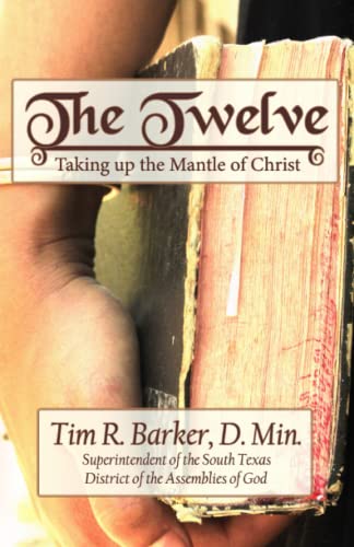 Imagen de archivo de The Twelve: Taking up the Mantle of Christ a la venta por California Books