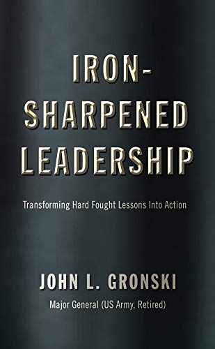 Stock image for Iron-Sharpened Leadership: Transforming Hard-Fought Lessons Into Action for sale by ThriftBooks-Dallas