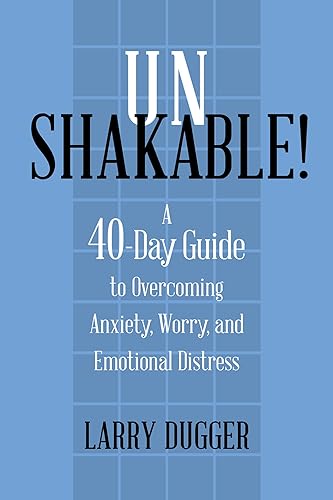 Stock image for Unshakable!: A 40-Day Guide to Overcoming Anxiety, Worry, and Emotional Distress for sale by Goodwill of Colorado