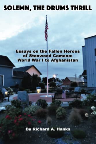 Beispielbild fr Solemn, The Drums Thrill: Essays on the Fallen Heroes of Stanwood Camano: World War I to Afghanistan zum Verkauf von Irish Booksellers