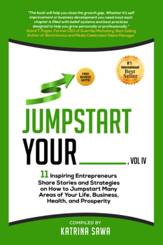 Beispielbild fr Jumpstart Your _____: 11 Inspiring Entrepreneurs Share Stories and Strategies on How to Jumpstart Many Areas of Your Life, Business, Health, and Prosperity zum Verkauf von Better World Books: West