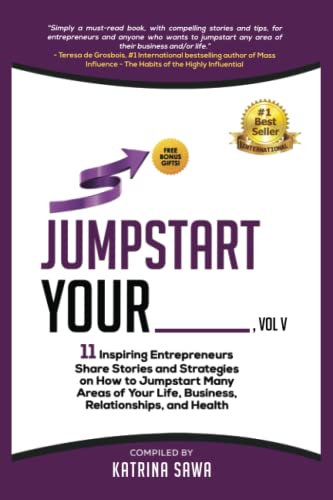 Beispielbild fr Jumpstart Your _____, Vol V: 11 Inspiring Entrepreneurs Share Stories and Strategies on How to Jumpstart Many Areas of Your Life, Business, Relationships, and Health zum Verkauf von HPB-Diamond