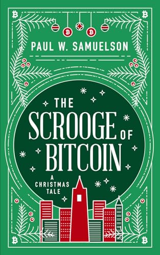 Imagen de archivo de The Scrooge of Bitcoin: A Christmas Tale a la venta por ThriftBooks-Atlanta