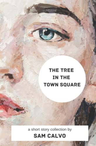 Beispielbild fr The Tree in the Town Square: And Other Short Stories zum Verkauf von SecondSale