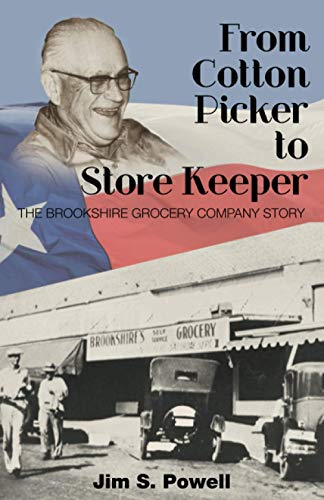 Stock image for From Cotton Picker to Store Keeper: The Brookshire Grocery Company Story for sale by HPB-Movies
