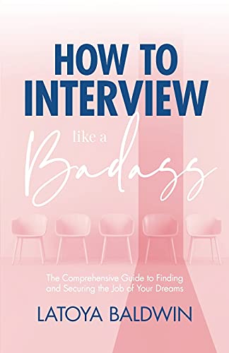 Stock image for How to Interview Like a Badass: The Comprehensive Guide to Finding and Securing the Job of Your Dreams for sale by Big River Books