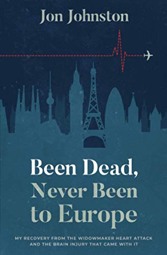 Beispielbild fr Been Dead, Never Been To Europe: My Recovery From The Widowmaker Heart Attack And The Brain Injury That Came With It zum Verkauf von BooksRun