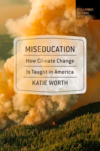 Stock image for Miseducation: How Climate Change Is Taught in America for sale by Dream Books Co.
