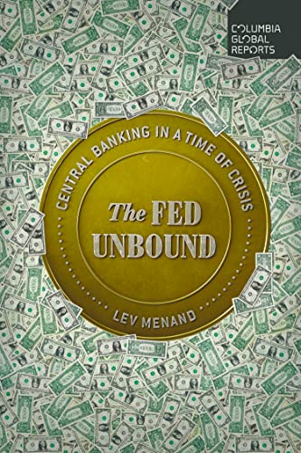 Stock image for The Fed Unbound: Central Banking in a Time of Crisis for sale by ThriftBooks-Atlanta