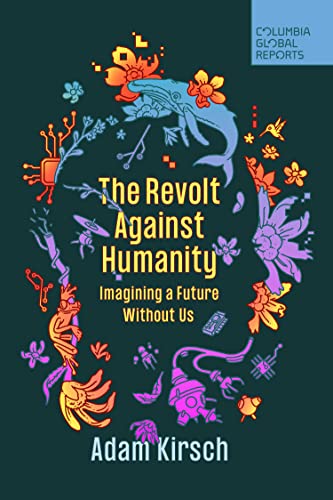 Stock image for The Revolt Against Humanity: Imagining a Future Without Us [Paperback] Kirsch, Adam for sale by Lakeside Books