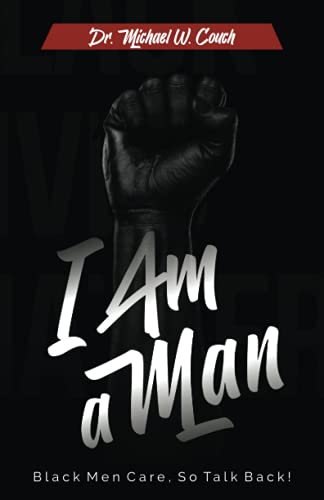 9781735918525: I Am a Man: Black Men Care, So Talk Back!