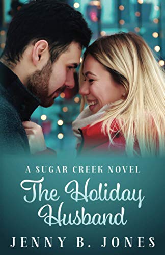 Stock image for The Holiday Husband: A Sweet Romantic Comedy (A Sugar Creek Novel) for sale by Better World Books