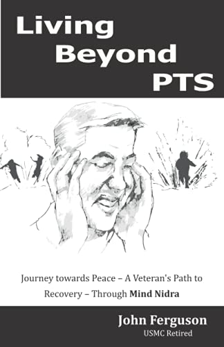 Stock image for Living Beyond PTS: Journey towards Peace - A Veteran's Path to Recovery - Through Mind Nidra for sale by Books Unplugged