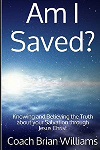 Beispielbild fr Am I Saved?: Knowing and Believing the Truth about your Salvation through Jesus Christ zum Verkauf von Books Unplugged
