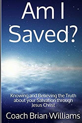 Imagen de archivo de Am I Saved?: Knowing and Believing the Truth about your Salvation through Jesus Christ a la venta por Books Unplugged