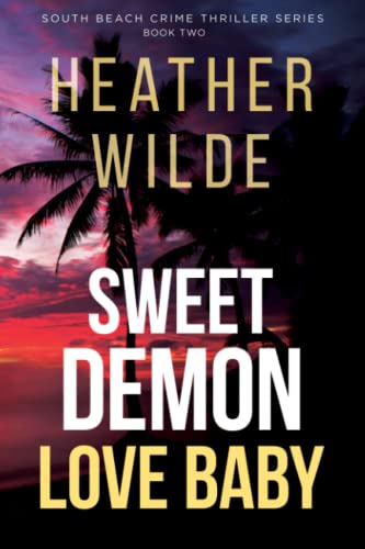 9781735932514: Sweet Demon Love Baby: South Beach Crime Thriller Series