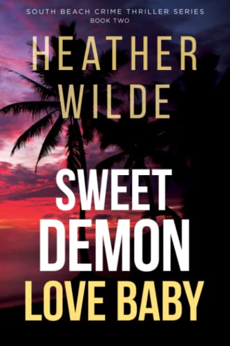 Stock image for Sweet Demon Love Baby: South Beach Crime Thriller Series for sale by SecondSale