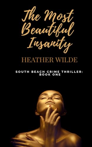 Stock image for The Most Beautiful Insanity: South Beach Crime Thriller, Book One (South Beach Crime Thriller Series) for sale by California Books