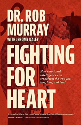 9781735935225: Fighting for Heart: How emotional intelligence can transform the way you live, love, and lead