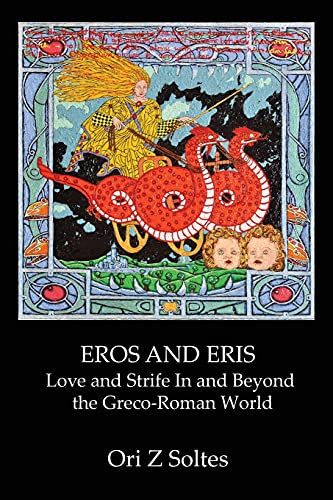 Beispielbild fr EROS AND ERIS : Love and Strife In and Beyond the Greco-Roman World zum Verkauf von Buchpark