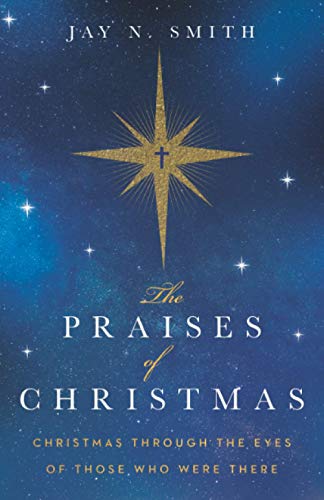 Imagen de archivo de The Praises of Christmas: Christmas Through the Eyes of Those Who Were There a la venta por ThriftBooks-Dallas