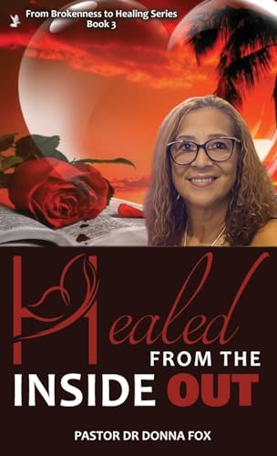 Imagen de archivo de Healed From the Inside Out: From Brokenness to Healing Series, Book 3 a la venta por California Books