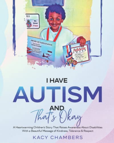 Stock image for I Have Autism and That's Okay: A Heartwarming Children's Story That Raises Awareness About Disabilities With a Beautiful Message of Kindness, Tolerance & Respect (I Have a Learning Disability Series) for sale by GF Books, Inc.
